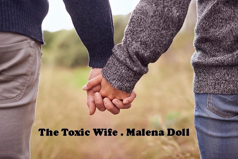 the toxic wife . malena doll