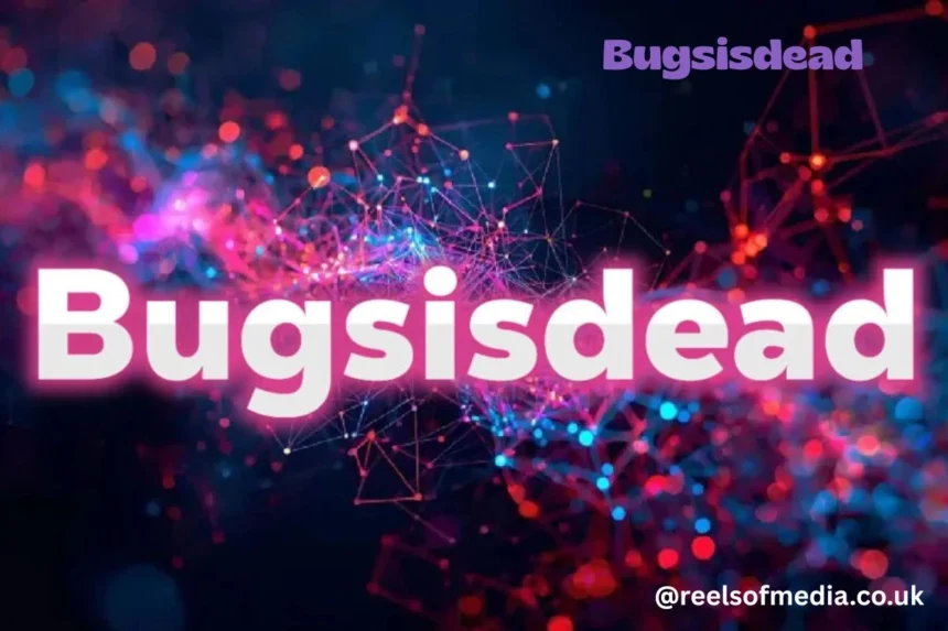 bugsisdead