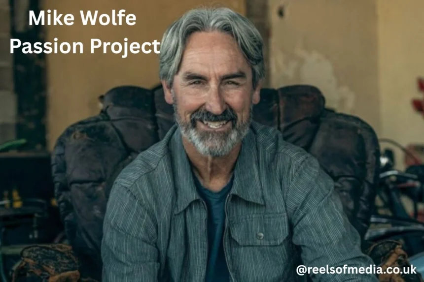 mike wolfe passion project