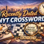 recently dated nyt crossword